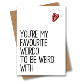 Valentine Anniversary Love Greeting Card - You're My Favourite Weirdo to Be Weird with