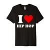 I Heart Hip Hop I Love Hip Hop Premium T-Shirt
