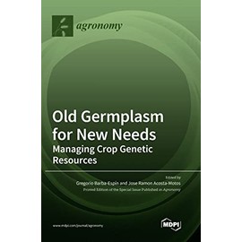 Old Germplasm for New Needs: Managing Crop Genetic Resources