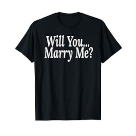 WILL YOU MARRY ME? T-Shirt