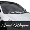 Dad Wagon |Windshield Banner Decal/Sticker 6"x33"