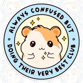 Always Confused But Doing Their Very Best Club Sticker Feelings Emotion Cute Hamster Decal Waterproof Vinyl Decal for Water Bottles Tumbler Laptop Hard Hat Car Kindle Gifts for Girl Boy