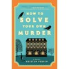 How to Solve Your Own Murder: A Novel