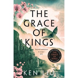 The Grace of Kings: The Dandelion Dynasty, Book 01