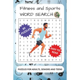 Fitness and Sports Word Search Puzzle Book: Word Searches with Easy to Read Print about fitness, sports, wellbeing and more for Adults, Seniors and Teens | 6x9 inches, 100 pages | 80 Puzzles