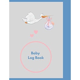 Baby Log Book: Perfect For New Parents Or Nannies, Nanny Newborn Baby or Toddler Log, Breastfeeding Journal