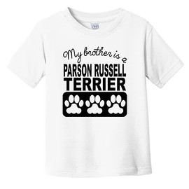 My Brother is A Parson Russell Terrier Infant Toddler T-Shirt, 4T White