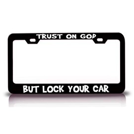 Customola Trust ON GOD BUT Lock Your CAR Jesus Christian Metal License Plate Frame Style 4 Black