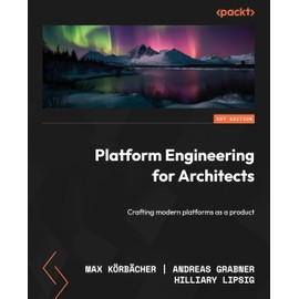 Platform Engineering for Architects: Crafting modern platforms as a product