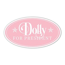 Dolly for President Vinyl Sticker Auto Car Truck Wall Laptop | Sticker | 5.5" Wide