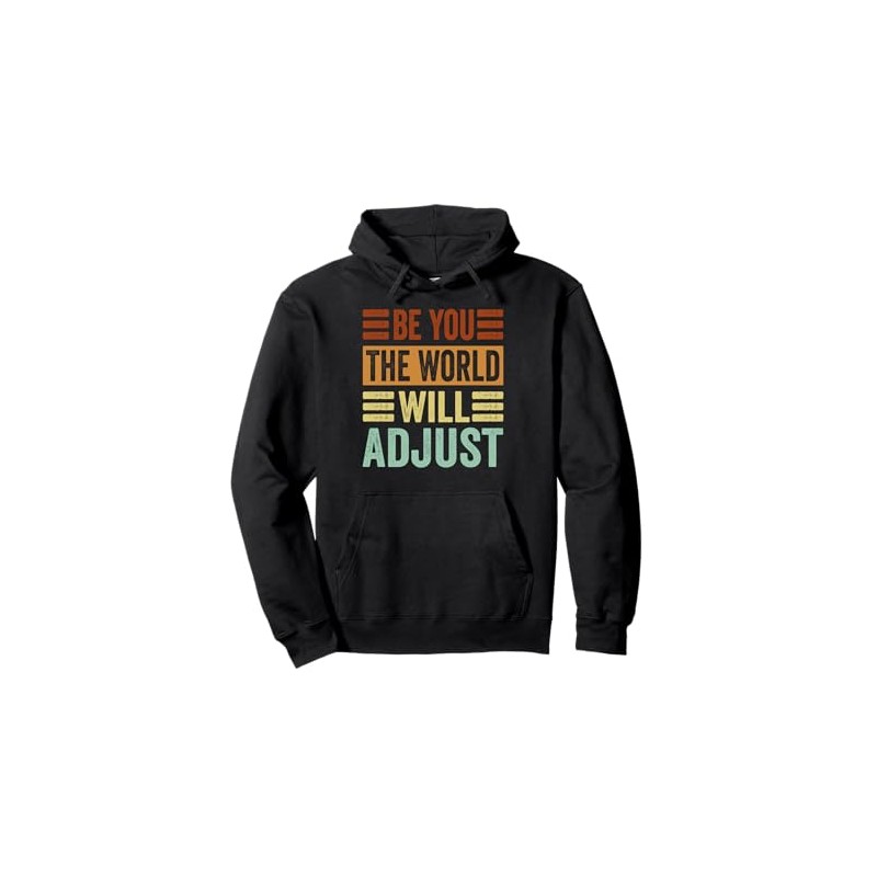 Be You - The World Will Adjust Pullover Hoodie