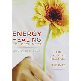 Energy Healing For Beginners: Ten Essential Practices for Self-Care