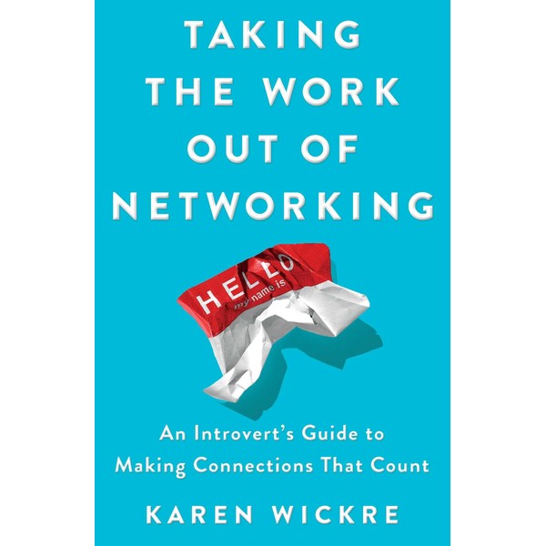 Taking the Work Out of Networking: An Introvert's Guide to
