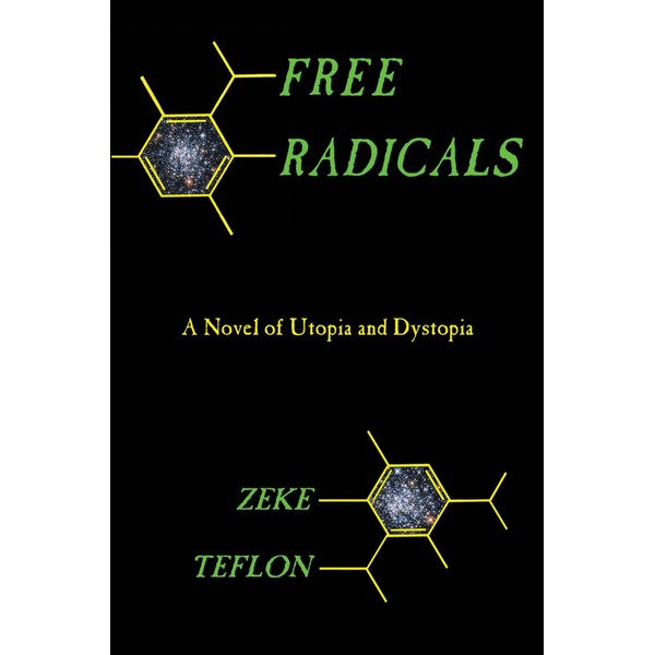 Free Radicals: A Novel of Utopia and Dystopia