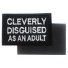 Cleverly Disguised As an Adult Embroidered Patch Stickers with Hook
