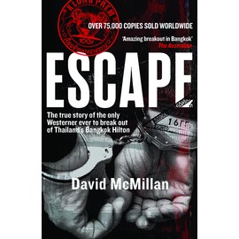 Escape: The True Story of the Only Westerner Ever to Break Out of Thailand's Bangkok Hilton