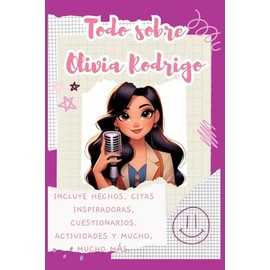 Todo sobre Olivia Rodrigo: Incluye hechos, citas inspiradoras, cuestionarios, actividades y mucho, mucho más.