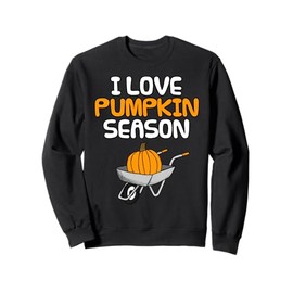 I Love Pumpkin Season, Fall Wheelbarrow Autumn Thanksgiving Sweatshirt