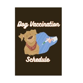 Dog Vaccination Schedule: dog vaccine log, puppy shot record, pet vaccination tracker, canine health journal, veterinary records book, dog medical ... care planner, dog travel health documents