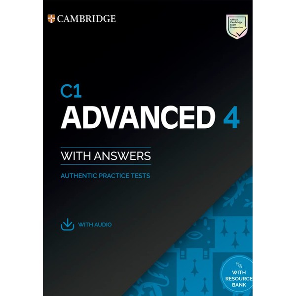 Cambridge English Advanced. Authentic Examination Papers. C1 Advanced 4. Student's Book with Answers. Per le Scuole superiori. Con espansione online. Con Audio: Authentic Practice Tests