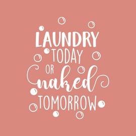 Aurabeam Vinyl Wall Art Decal - Laundry Today Or Naked Tomorrow - 21" x 17" - Modern Funny Joke Quote for Home Apartment Laundry Room Drying Machine Decoration Sticker