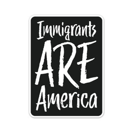 Immigrants are America Sticker - 3" Black Political Vinyl Decal Stickers Waterproof Outdoor Car, Leftist Political Abolish ICE, Protest (1)
