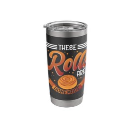 These Rolls Are Homemade Thanksgiving Feast Food Mother Stainless Steel Insulated Tumbler