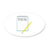 CafePress to Do List Euro Oval Car Bumper Magnet