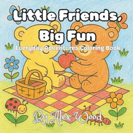 Little Friends, Big Fun: Everyday Adventures Coloring Book
