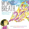 My Magic Breath: Finding Calm Through Mindful Breathing