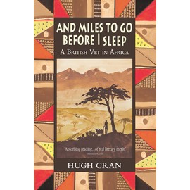And Miles to Go Before I Sleep: A British Vet in Africa