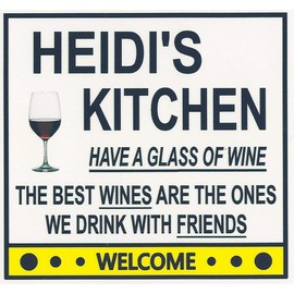 Heidi's Have a Glass of Wine Kitchen Magnet. Customize for any name. 2 sizes. "The Best Wines are the Ones we Drink With Friends". Flexible. Available for quick ship.