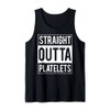Straight Outta Platelets ITP Awareness Tank Top
