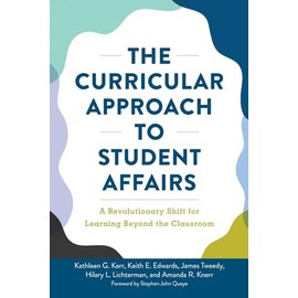 The Curricular Approach to Student Affairs: A Revolutionary Shift for Learning Beyond the Classroom