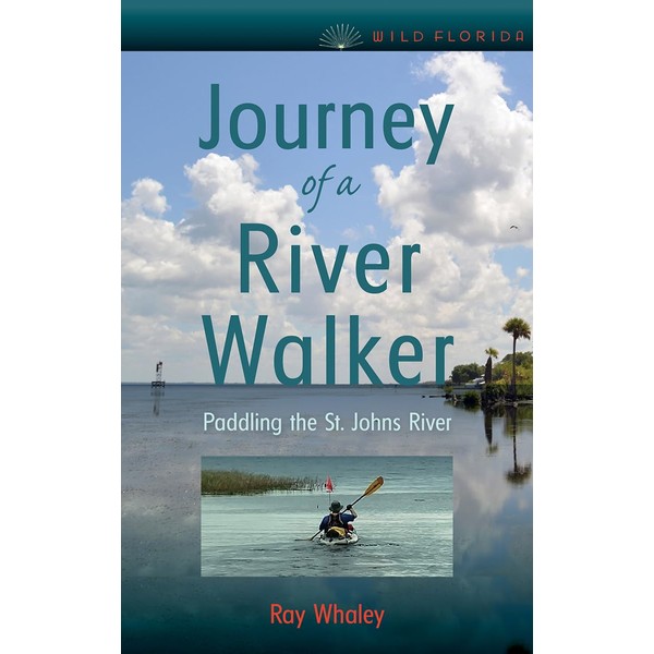 Journey of a River Walker: Paddling the St. Johns River