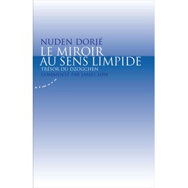 Le miroir au sens limpide - Trésor du dzogchen