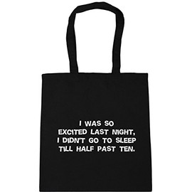 Hippowarehouse I was so excited last night I didn't go to sleep till half past ten Tote Shopping Gym Beach Bag 42cm x38cm, 10 litres