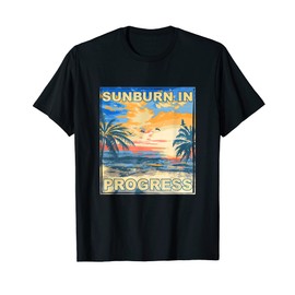 Sunburn in Progress Tanning Beach Bum Basking Sea Lover T-Shirt