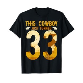 Cowboy 33rd Birthday Party Rodeo Hat Horse Lover Ranch Theme T-Shirt