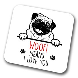 Pug Woof Means I Love You Mum Dad Coaster Dog Dad Pug Dad Friend Funny Gift for Birthday Christmas, Pug Mum Coaster