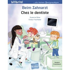 Beim Zahnarzt: Kinderbuch Deutsch-Französisch