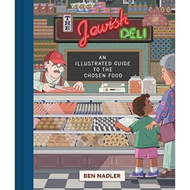 The Jewish Deli: An Illustrated Guide to the Chosen Food