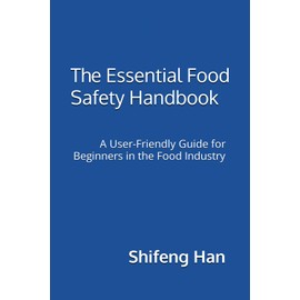 The Essential Food Safety Handbook: A User-Friendly Guide for Beginners in the Food Industry
