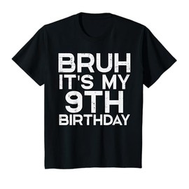 Kids Bruh Its My 9th Birthday 9 Year Old Bday Meme Boys Girls T-Shirt