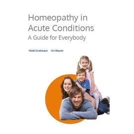 Homeopathy in Acute Conditions: A Guide for Everybody