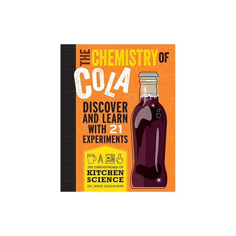 The Chemistry of Cola: Discover and Learn with 21 Experiments