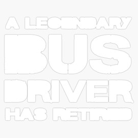HOF Trading Retired Bus Driver Retirement Gift for Men for Women Vinyl Sticker Waterproof Decal Laptop Wall Window Bumper Sticker 5"