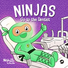 Ninjas Go to the Dentist: A Rhyming Children’s Book About Overcoming Common Dental Fears: 93