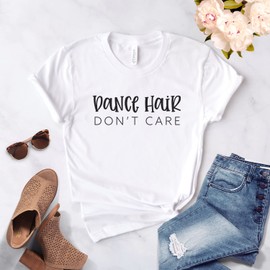Dance Gift - Dance Shirt - Ballet - Gift For Dancer - Dance Hair Don't Care - Dance T-shirt - Dancing Shirt- Softstyle Unisex Tee