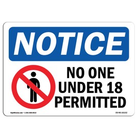 OSHA Notice Signs - Notice No One Under 18 Permitted Sign | Extremely Durable Made in The USA Signs or Heavy Duty Vinyl Label Decal | Protect Your Construction Site, Warehouse & Business